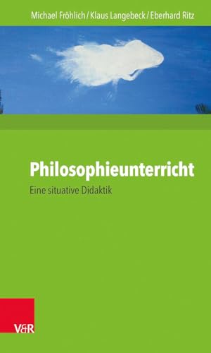 Philosophieunterricht: Eine situative Didaktik von Vandenhoeck + Ruprecht